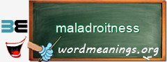 WordMeaning blackboard for maladroitness